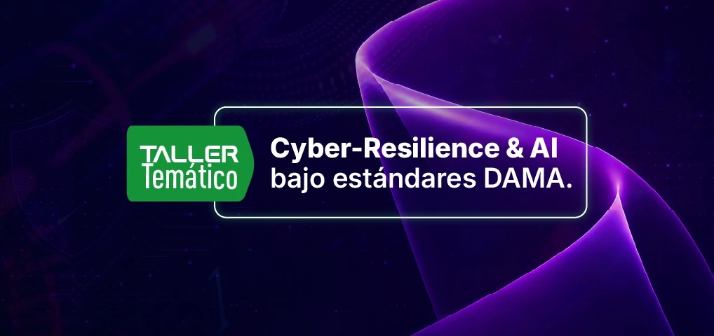 Cyber-Resilience & AI bajo estándares DAMA